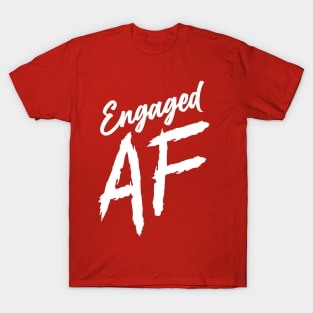 Engaged AF - On Dark T-Shirt